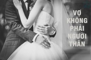 Lời bố nhắn gửi con trai trước ngày cưới “Vợ không phải người thân…”